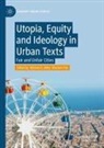 Michael G Kelly, Michael G. Kelly, Paz, Mariano Paz - Utopia, Equity and Ideology in Urban Texts