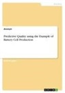 Anonymous - Predictive Quality using the Example of Battery Cell Production