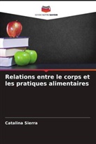 Catalina Sierra - Relations entre le corps et les pratiques alimentaires