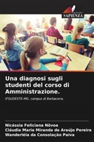 Nicássia Feliciana Nôvoa, Wanderléia da Consolação Paiva, Cláudia Maria Miranda de Araújo Pereira - Una diagnosi sugli studenti del corso di Amministrazione.