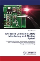 Neha Thotapalli - IOT Based Coal Mine Safety Monitoring and Alerting System