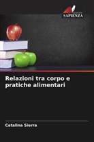 Catalina Sierra - Relazioni tra corpo e pratiche alimentari