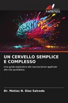 Dr. Matías N. Diaz Salcedo, Matías N. Diaz Salcedo - UN CERVELLO SEMPLICE E COMPLESSO