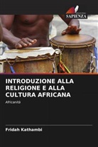 Fridah Kathambi - INTRODUZIONE ALLA RELIGIONE E ALLA CULTURA AFRICANA