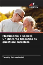 Timothy Dokpesi Adidi - Matrimonio e società: Un discorso filosofico su questioni correlate