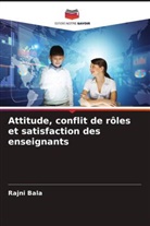 Rajni Bala - Attitude, conflit de rôles et satisfaction des enseignants