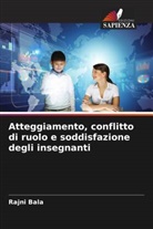 Rajni Bala - Atteggiamento, conflitto di ruolo e soddisfazione degli insegnanti
