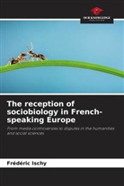Frédéric Ischy - The reception of sociobiology in French-speaking Europe