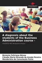 Nicássia Feliciana Nôvoa, Wanderléia da Consolação Paiva, Cláudia Maria Miranda de Araújo Pereira - A diagnosis about the students of the Business Administration course -