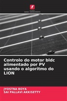 SAI PALLAVI AKKISETTY, JYOSTNA BOYA - Controlo do motor bldc alimentado por PV usando o algoritmo do LION