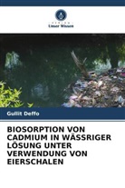 Gullit Deffo - BIOSORPTION VON CADMIUM IN WÄSSRIGER LÖSUNG UNTER VERWENDUNG VON EIERSCHALEN