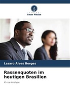 Lazaro Alves Borges - Rassenquoten im heutigen Brasilien