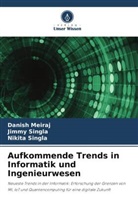 Danish Meiraj, Jimmy Singla, Nikita Singla - Aufkommende Trends in Informatik und Ingenieurwesen