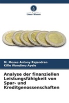 Kifle Wondimu Ayele, M Moses Antony Rajendran, M. Moses Antony Rajendran - Analyse der finanziellen Leistungsfähigkeit von Spar- und Kreditgenossenschaften