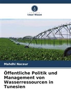Mahdhi Naceur - Öffentliche Politik und Management von Wasserressourcen in Tunesien