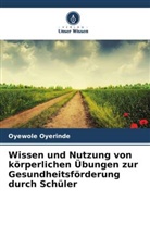 Oyewole Oyerinde - Wissen und Nutzung von körperlichen Übungen zur Gesundheitsförderung durch Schüler