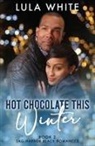Lula White - Hot Chocolate This Winter