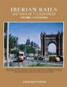 Fred Matthews - Iberian Rails Last Days Of The Old Order