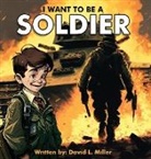 David L. Miller - I Want To Be A Soldier
