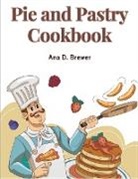 Ana D. Brewer - Pie and Pastry Cookbook