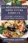 Antoine Leclerc - La Méditerranée dans Votre Assiette