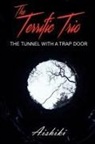 Aishiki Basu - The Terrific Trio: The Tunnel with a Trap Door