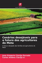 Jose Gregorio Clavijo Parrado, Carlos Andres Clavijo U. - Cenários desejáveis para o futuro dos agricultores do Meta