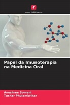 Tushar Phulambrikar, Anushree Somani - Papel da Imunoterapia na Medicina Oral