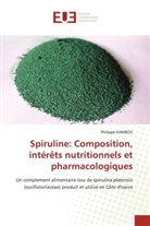 Philippe Kambou - Spiruline: Composition, intérêts nutritionnels et pharmacologiques