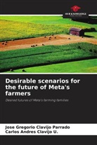 Jose Gregorio Clavijo Parrado, Carlos Andres Clavijo U. - Desirable scenarios for the future of Meta's farmers