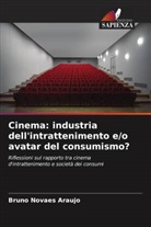Bruno Novaes Araujo - Cinema: industria dell'intrattenimento e/o avatar del consumismo?