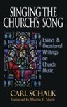 Martin E Marty, Martin E. Marty, Carl F Schalk, Carl F. Schalk - Singing the Church's Song