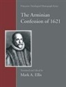 Mark A. Ellis - The Arminian Confession of 1621