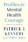 Stephen Fried, Fried Stephen, Patrick J Kennedy, Patrick J. Kennedy, Kennedy Patrick J. - Profiles in Mental Health Courage