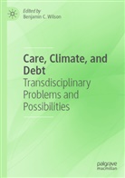 Benjamin C Wilson, Benjamin C. Wilson - Care, Climate, and Debt