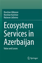 Rovshan Abbasov, Natava Jafarova, Natavan Jafarova, Rovshan Karimov - Ecosystem Services in Azerbaijan
