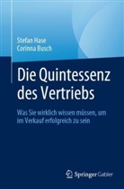 Corinna Busch, Stefan Hase - Die Quintessenz des Vertriebs