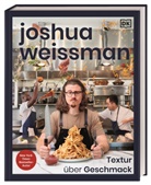 Joshua Weissman - Joshua Weissman: Textur über Geschmack