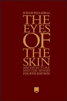 J Pallasmaa, Juhani Pallasmaa, Juhani (Arkkitehtitoimisto Juhani Palla Pallasmaa, Juhani (Arkkitehtitoimisto Juhani Pallasmaa KY Pallasmaa, Pallasmaa Juhani - Eyes of the Skin