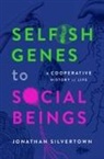 Silvertown, Jonathan Silvertown, Jonathan (Honorary Professor Silvertown, SILVERTOWN JONATHAN - Selfish Genes to Social Beings
