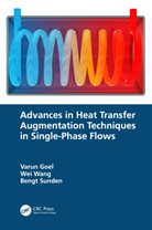 Varun Goel, Varun (National Institute of Technology Hami Goel, Bengt Sunden, Sunden Bengt, Wei Wang, Wang Wei - Advances in Heat Transfer Augmentation Techniques in Single Phase Flow