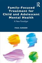 Paul Sunseri - Family-Focused Treatment for Child and Adolescent Mental Health