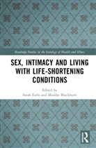 Sarah Blackburn Earle, Maddie Blackburn, Blackburn Maddie, Sarah Earle - Sex, Intimacy and Living With Life-Shortening Conditions