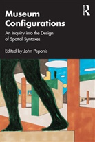 John (Professor of Architecture At the Ge Peponis, John Peponis - Museum Configurations