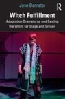 Jane Barnette - Witch Fulfillment: Adaptation Dramaturgy and Casting the Witch for