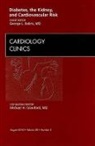 George L Bakris, George L. Bakris, Bakris George L. - Diabetes, the Kidney, and Cardiovascular Risk, An Issue of Cardiology Clinics: Volume 28-3