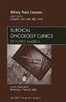 Joseph J Bennett, Joseph J. Bennett, Joseph J. Bennett - Biliary Tract Cancers, An Issue of Surgical Oncology Clinics