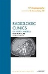 W Dennis Foley, W. Dennis Foley, W. Dennis Foley - CT Angiography, An Issue of Radiologic Clinics of North America: Volume 48-2