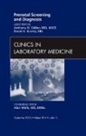 David A Krantz, David A. Krantz, Krantz David A., Anthony O Odibo, Anthony O. Odibo, Odibo Anthony O. - Prenatal Screening and Diagnosis, An Issue of Clinics in Laboratory Medicine