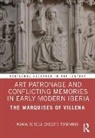 Maria Teresa Chicote Pompanin, Maria Teresa (Complutense Univer Chicote Pompanin - Art Patronage and Conflicting Memories in Early Modern Iberia